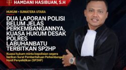 ‎DUA LAPORAN POLISI BELUM JELAS PERKEMBANGANNYA, KUASA HUKUM DESAK POLRES LABUHANBATU TERBITKAN SP2HP