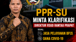‎PPR-SU Minta Klarifikasi Direktur RSUD Rantauprapat soal Jasa Pelayanan BPJS dan Dana Covid-19