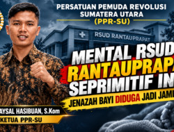 ‎Persatuan Pemuda Revolusi Sumatera Utara : Mental RSUD Rantauprapat Seprimitif Ini? Jenazah Bayi Diduga Jadi Jaminan